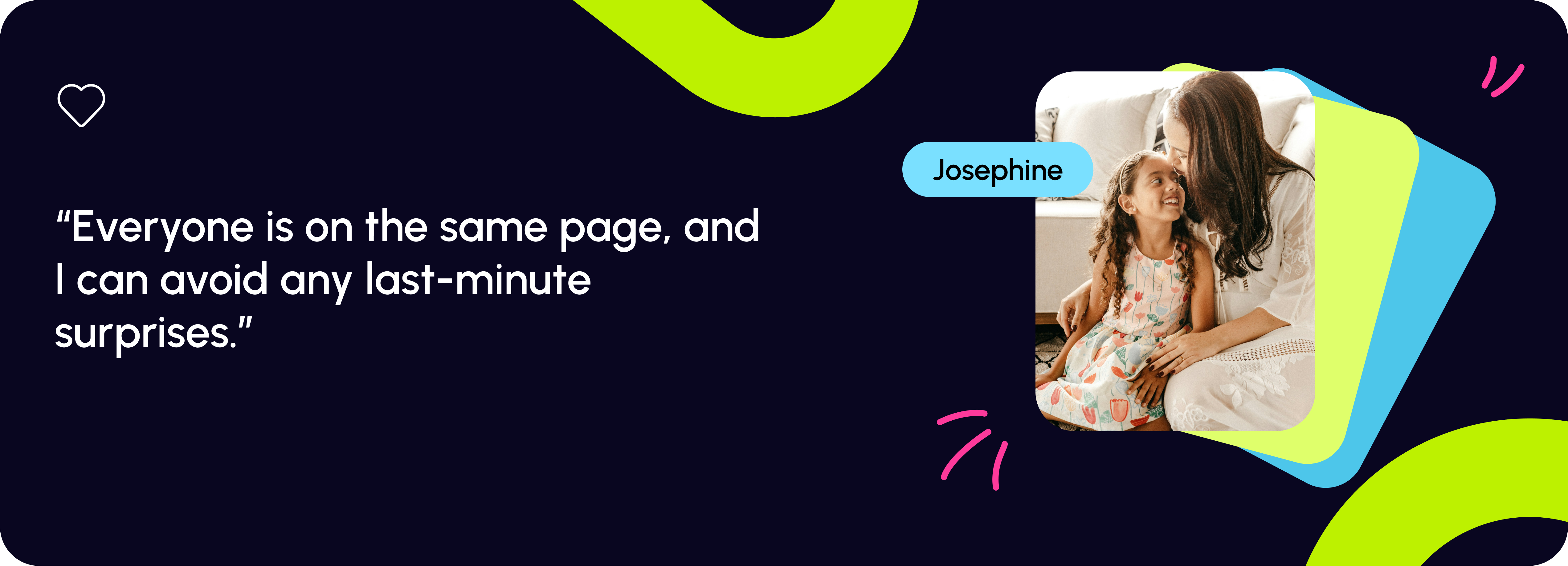 Testimonial from Josephine saying, 'Everyone is on the same page, and I can avoid any last-minute surprises.'